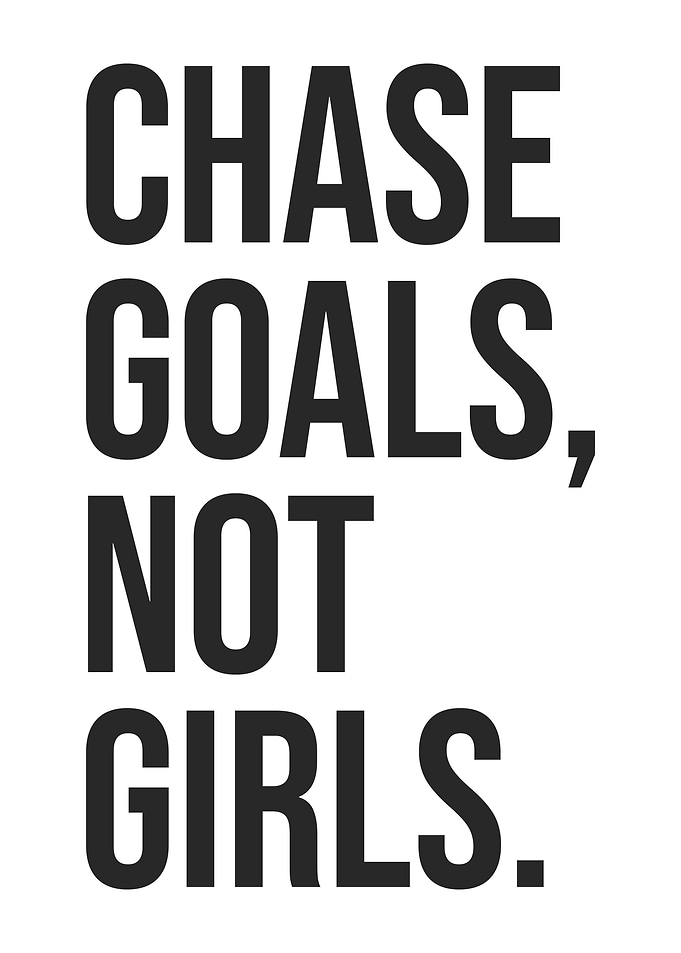 Chase Goals Not Girls - Gym, Hustle, Success, Motivational
