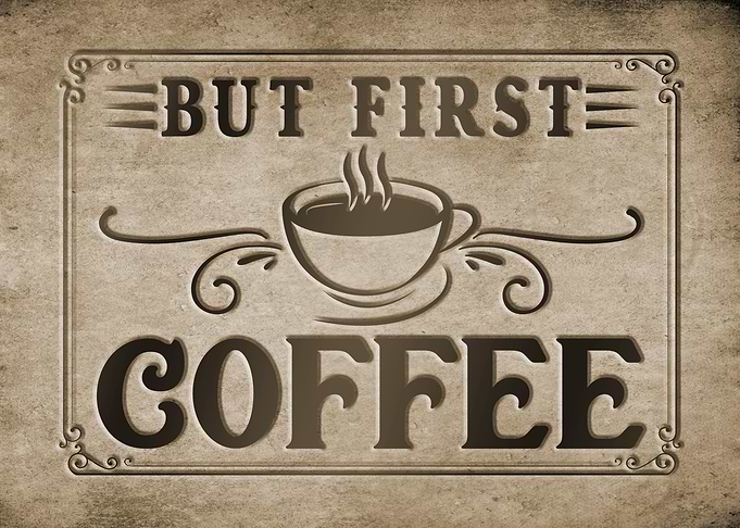 But First, Coffee Sign