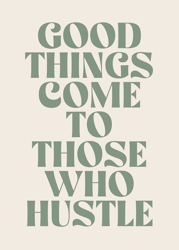 Good Things Come to Those Who Hustle Motivational Poster