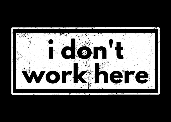 I Don't Work Here Sign