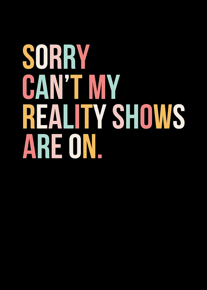 Reality Shows Are On