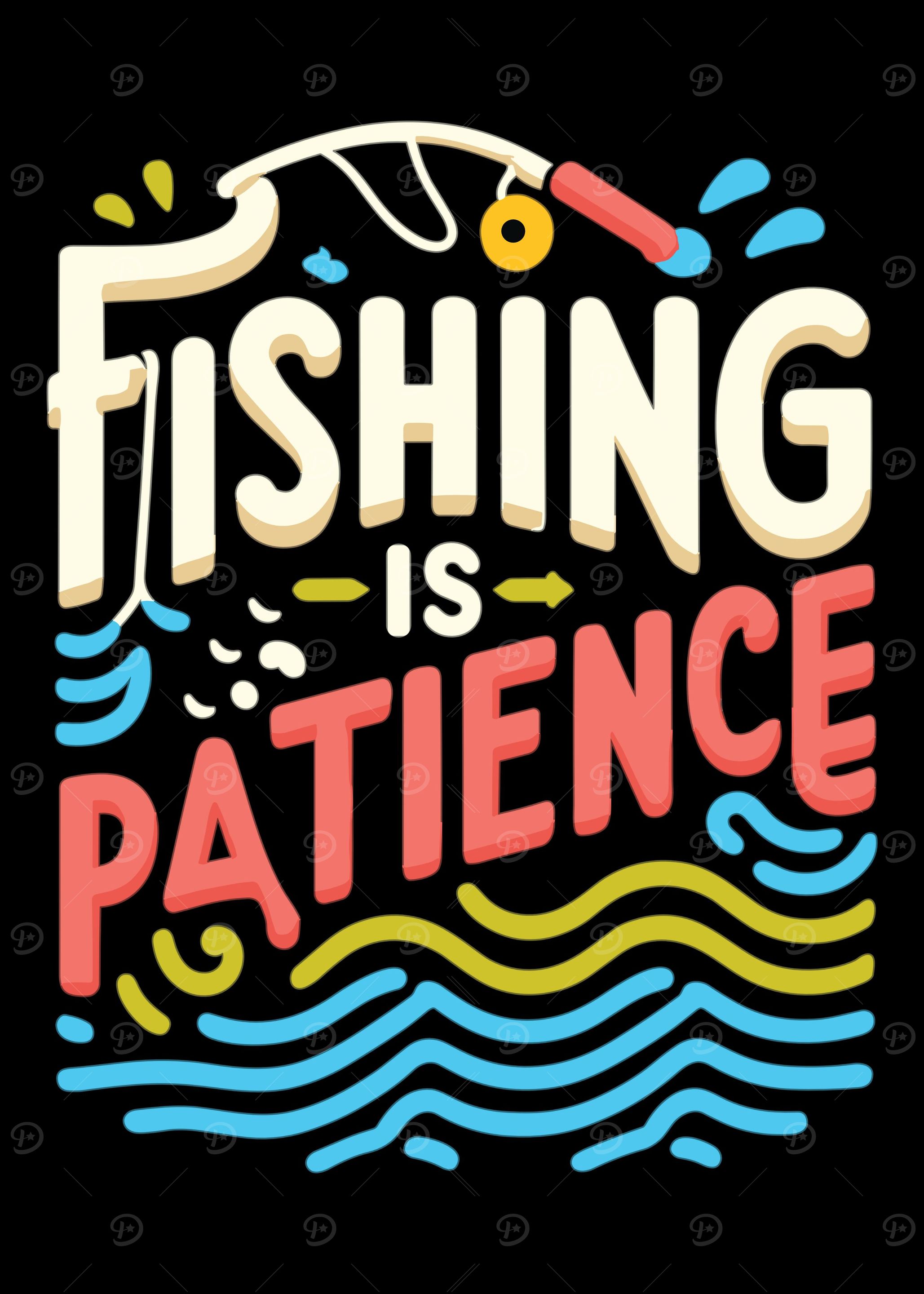 Fishing is patience