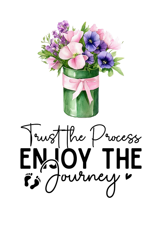 Trust the Process, Enjoy the Journey