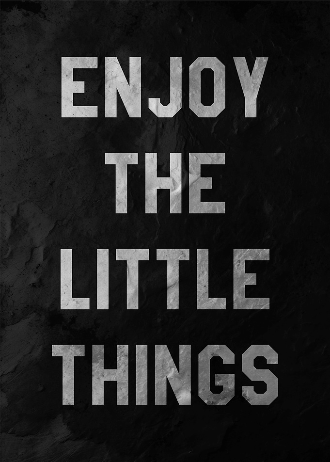 Enjoy The Little Things