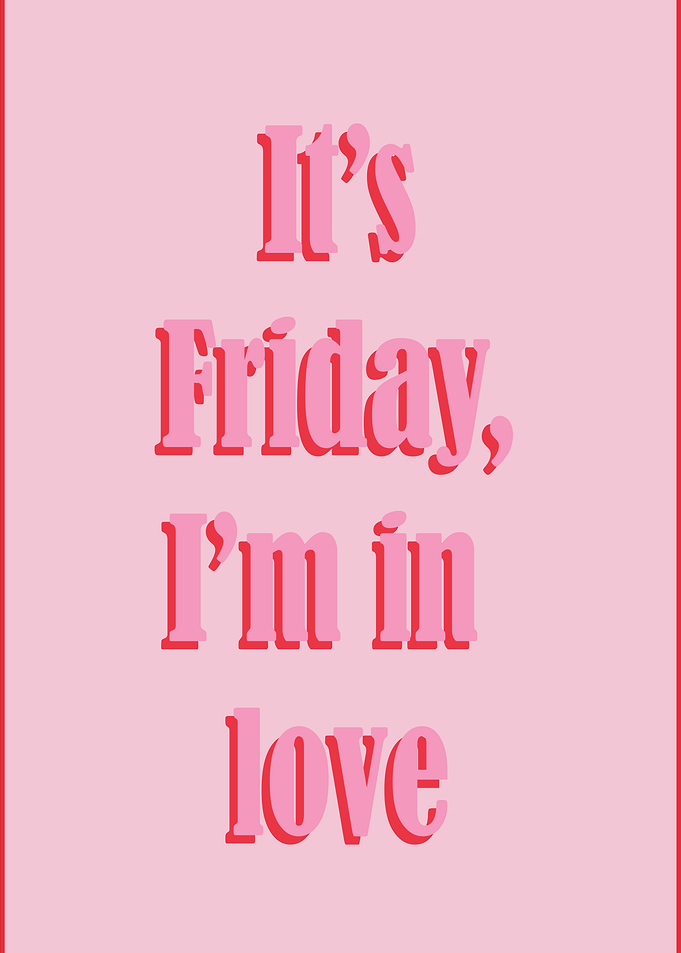 It's Friday, I'm in Love