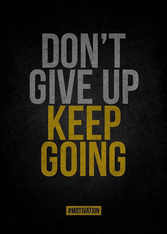 Don't Give Up Keep Going