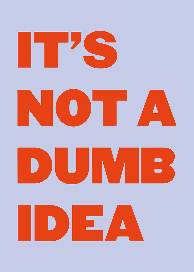 It's Not a Dumb Idea