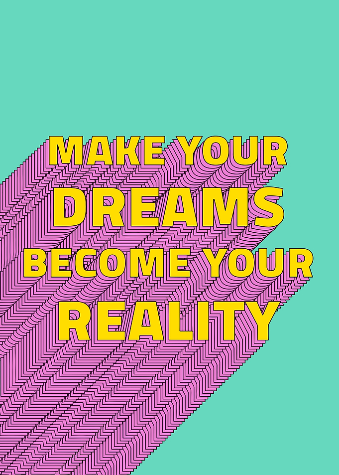 Make Your Dreams Reality