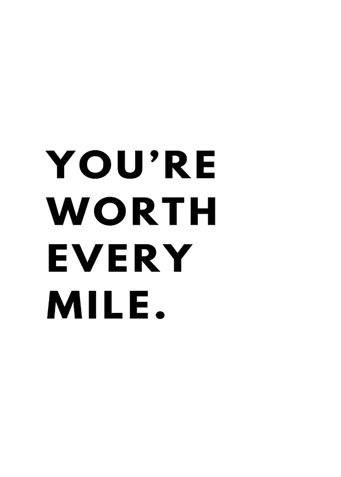You're Worth Every Mile
