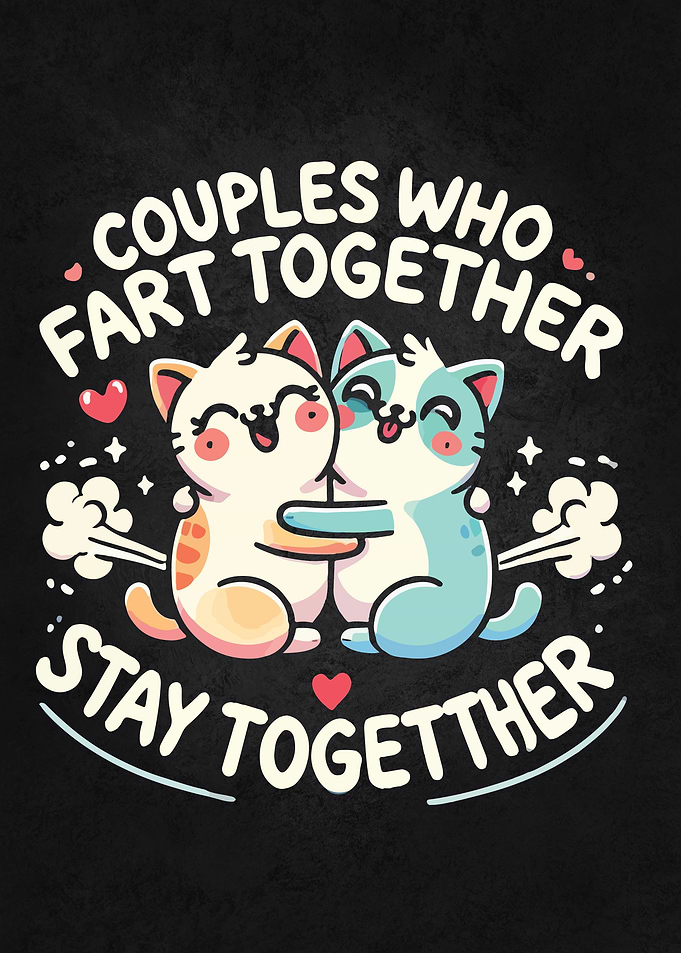 Couples Who Fart Together Stay Together - Funny Valentine's Day Cat