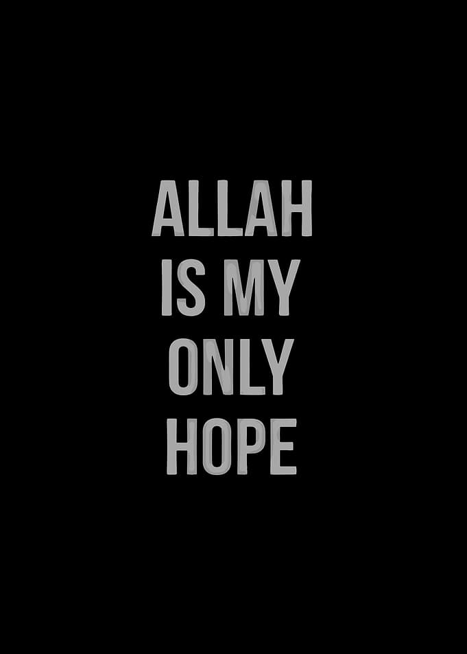 Allah is My Only Hope