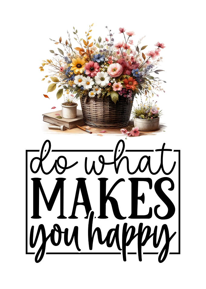 Do what makes you happy