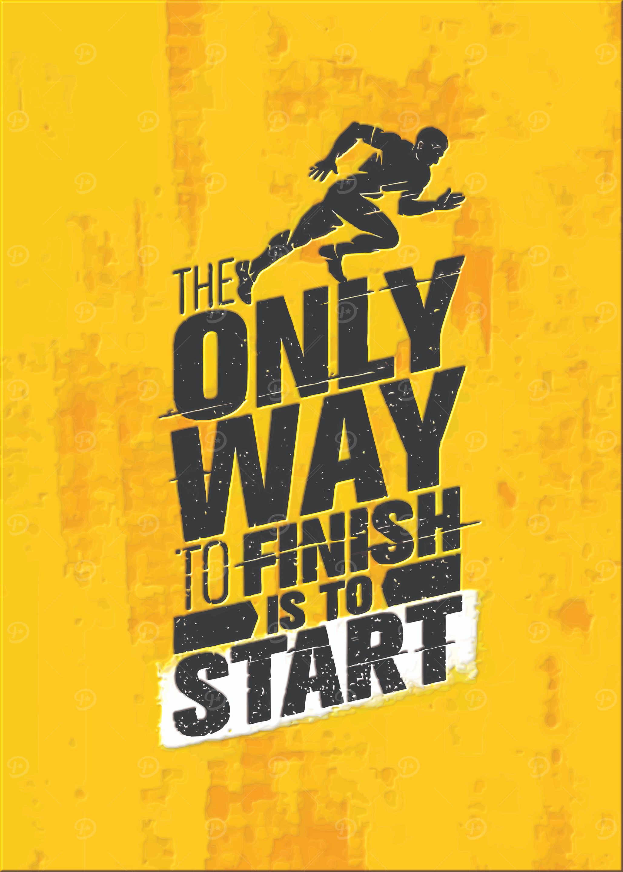 The Only Way to Finish is to Start