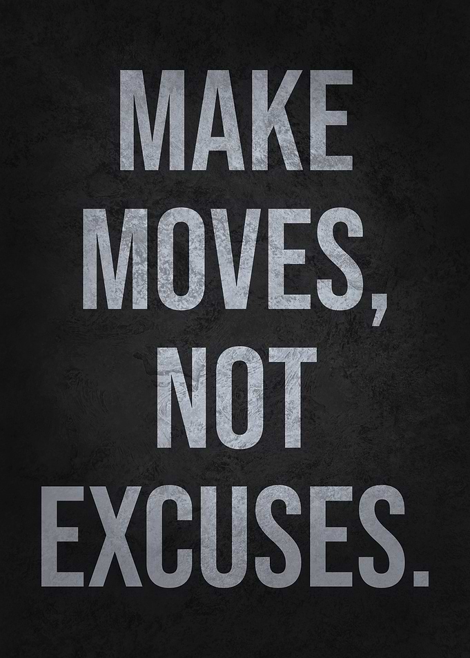 Make Moves, Not Excuses - Success Motivation