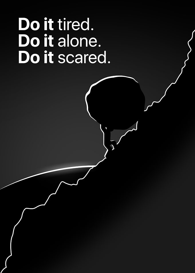 Do It Tired, Alone, Scared Inspirational Motivational Minimalistic Quote