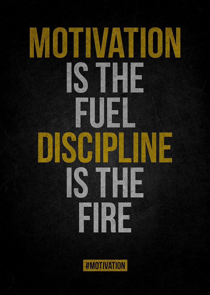 Motivation Fuel Discipline Fire