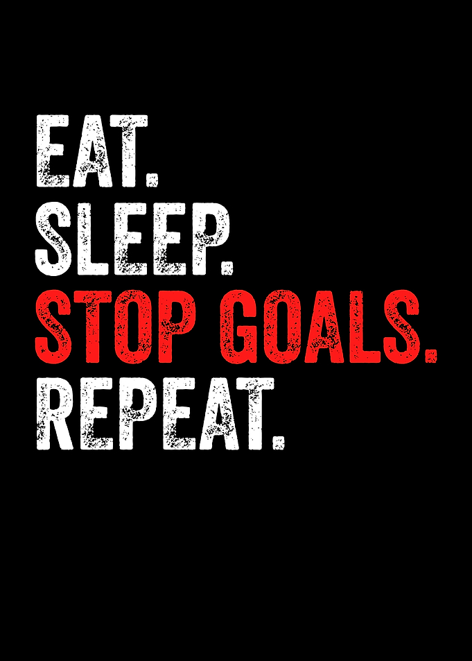 Eat Sleep Stop Goals Repeat