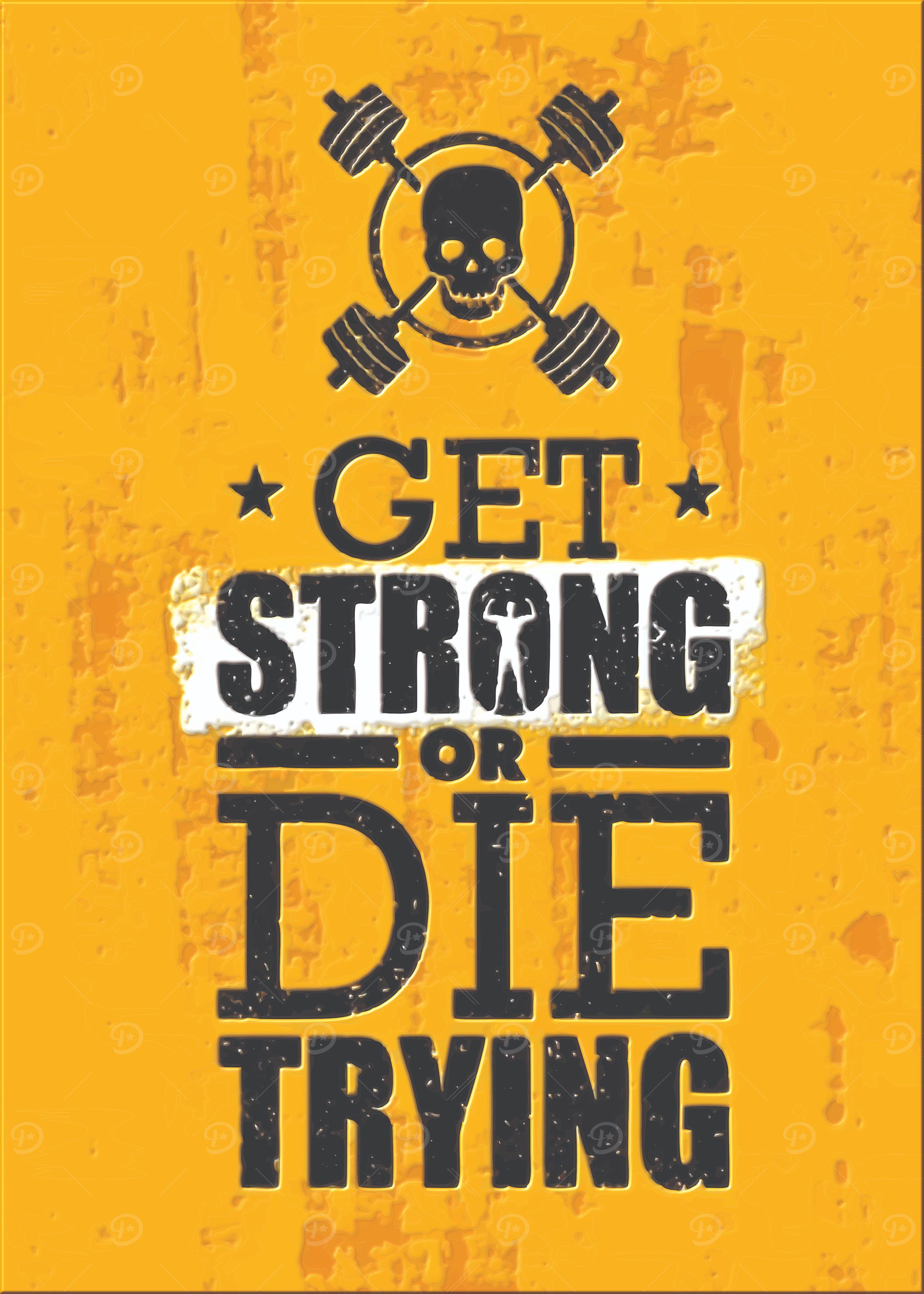 Get Strong or Die Trying
