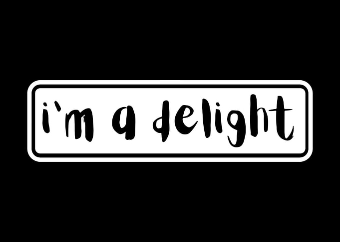 I'm a Delight Quote