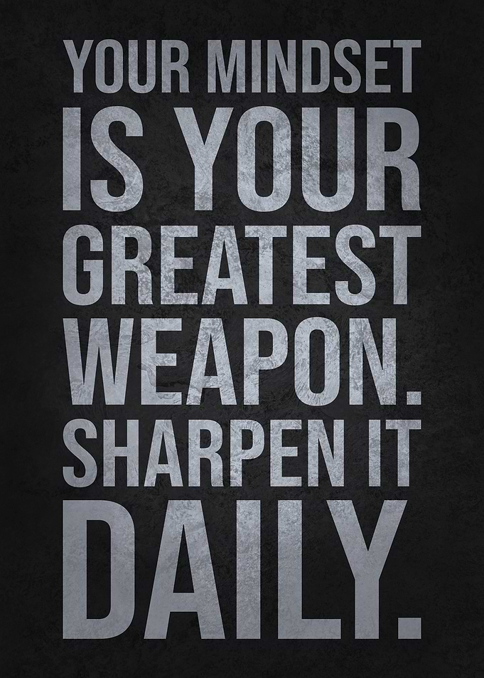 Mindset Is Your Greatest Weapon