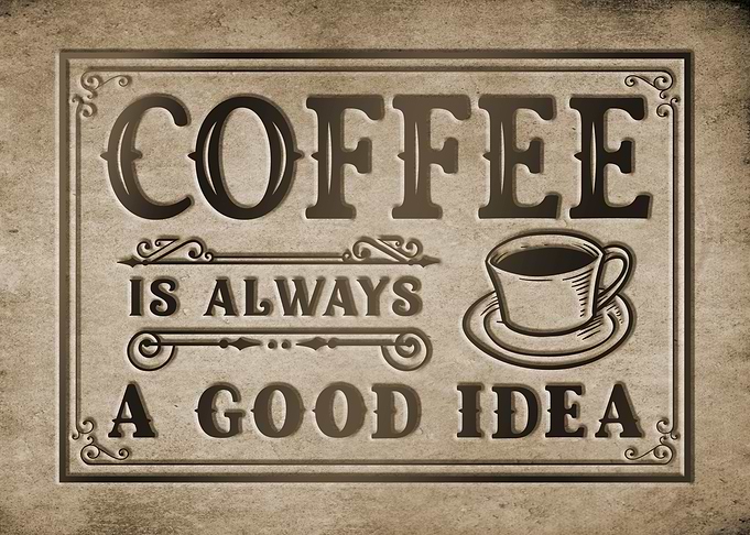 Coffee Is Always A Good Idea