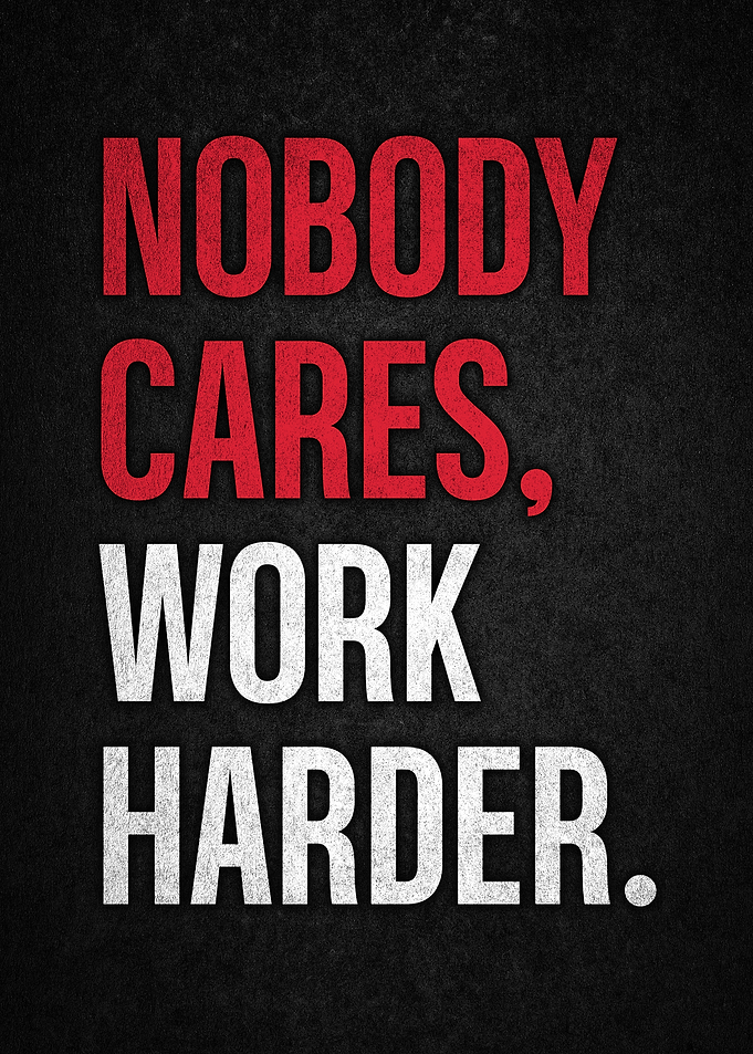 Nobody Cares, Work Harder
