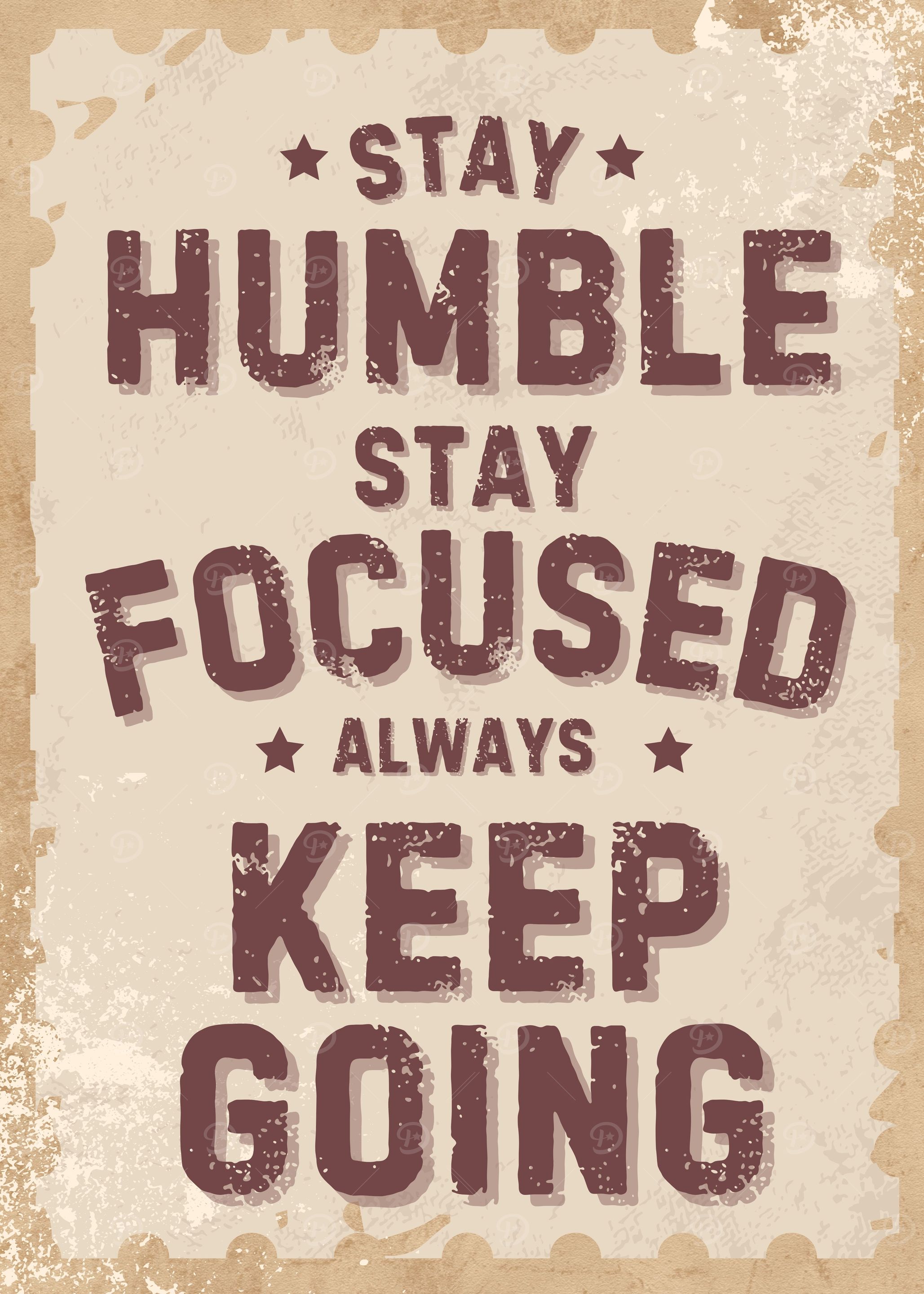 Stay Humble, Focused, Keep Going