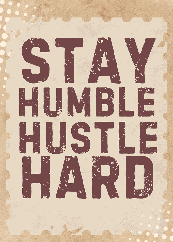 Stay Humble Hustle Hard