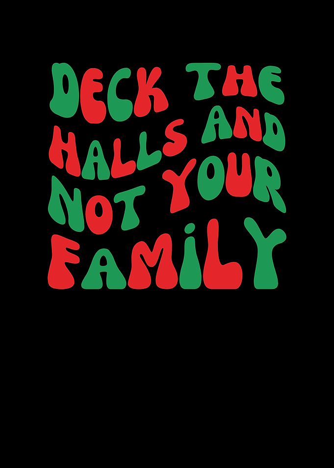 Deck the Halls Not Your Family