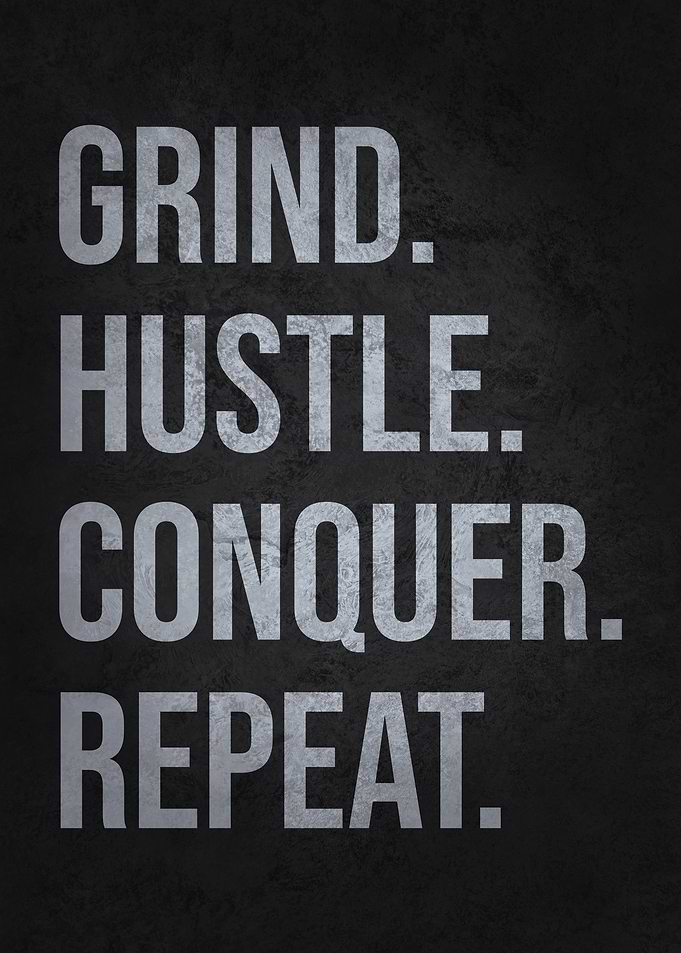 Grind Hustle Conquer Repeat
