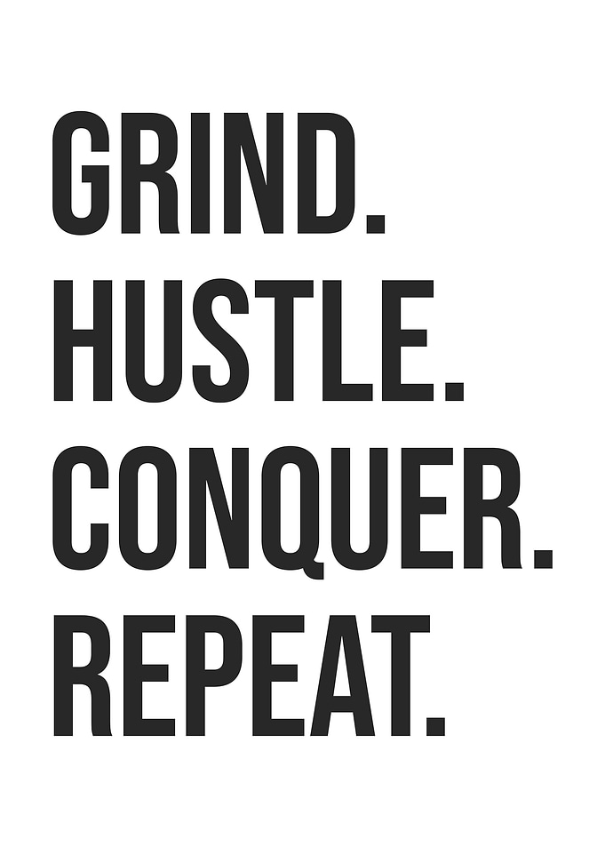Grind Hustle Conquer Repeat