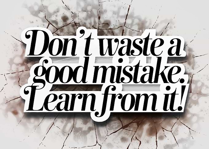 Don't Waste a Good Mistake