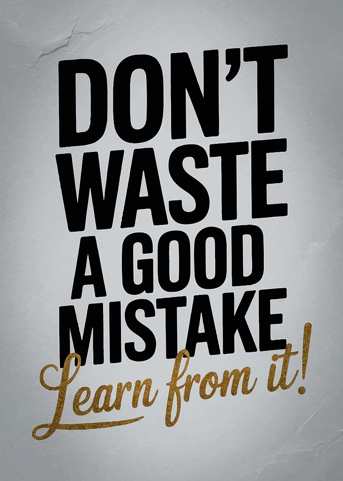 Don't Waste a Good Mistake