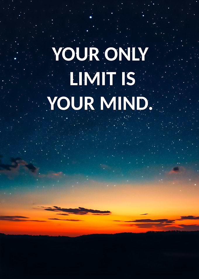 Your Only Limit Is Your Mind