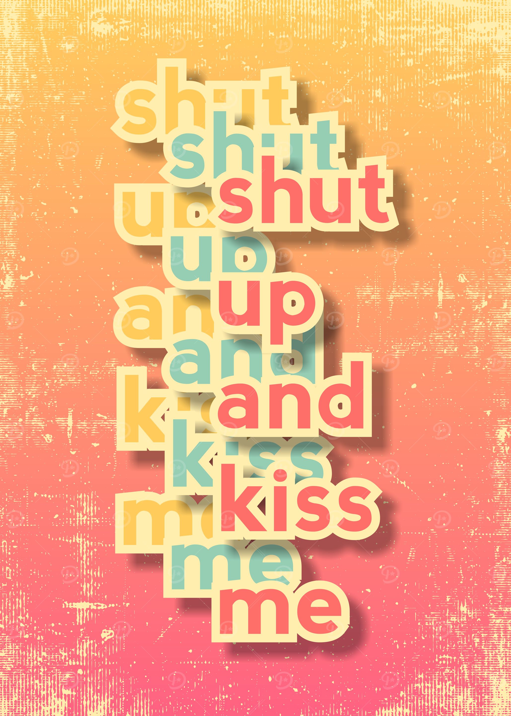 Shut Up and Kiss Me
