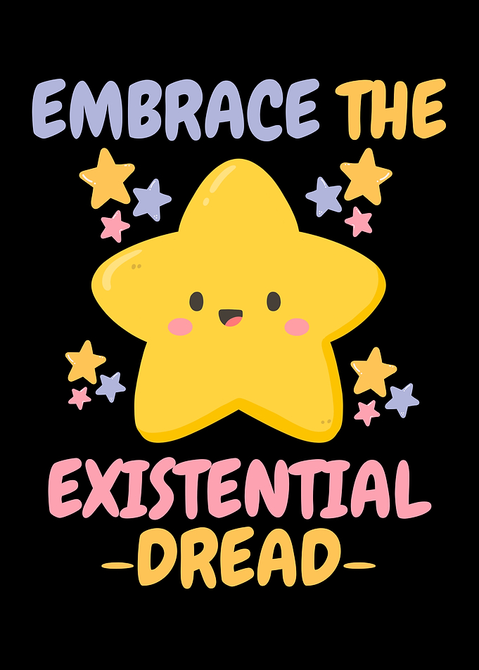 Embrace Existential Dread Star