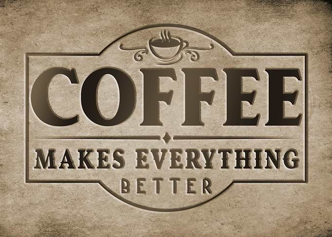 Coffee Makes Everything Better