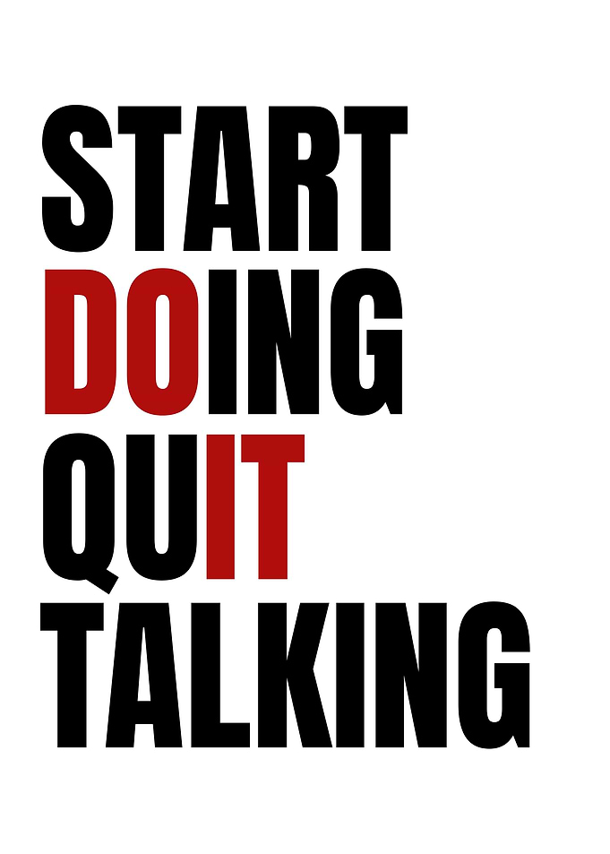 Start Doing Quit Talking