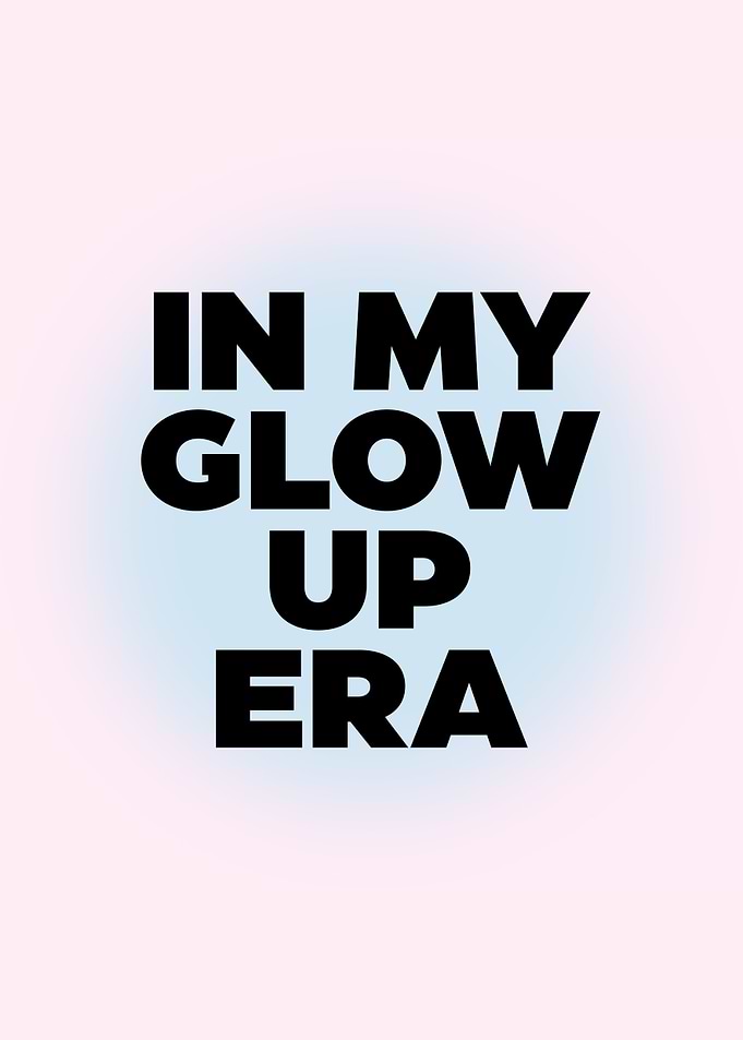 In My Glow Up Era Inspirational Motivational Positive Gradient Colorful
