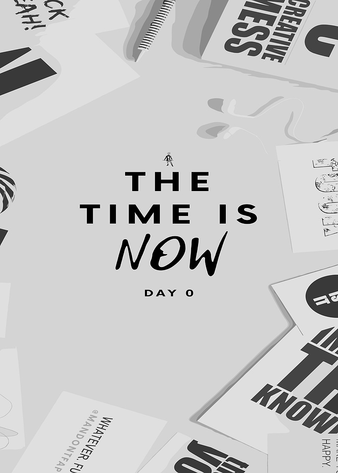 The Time Is Now Day 0