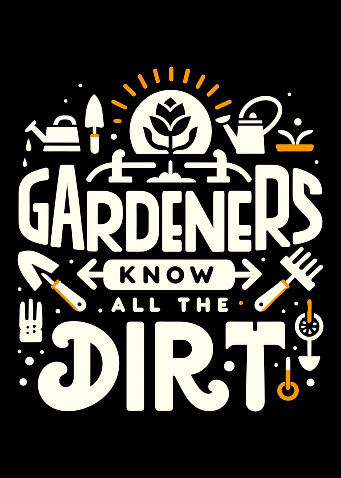 Gardeners know all the dir