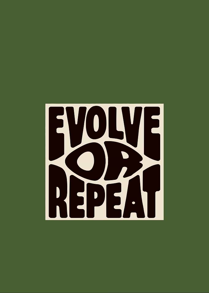 Evolve or Repeat