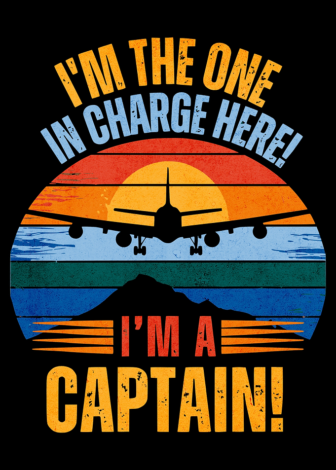 I’m A Captain - I’m The One In Charge Here
