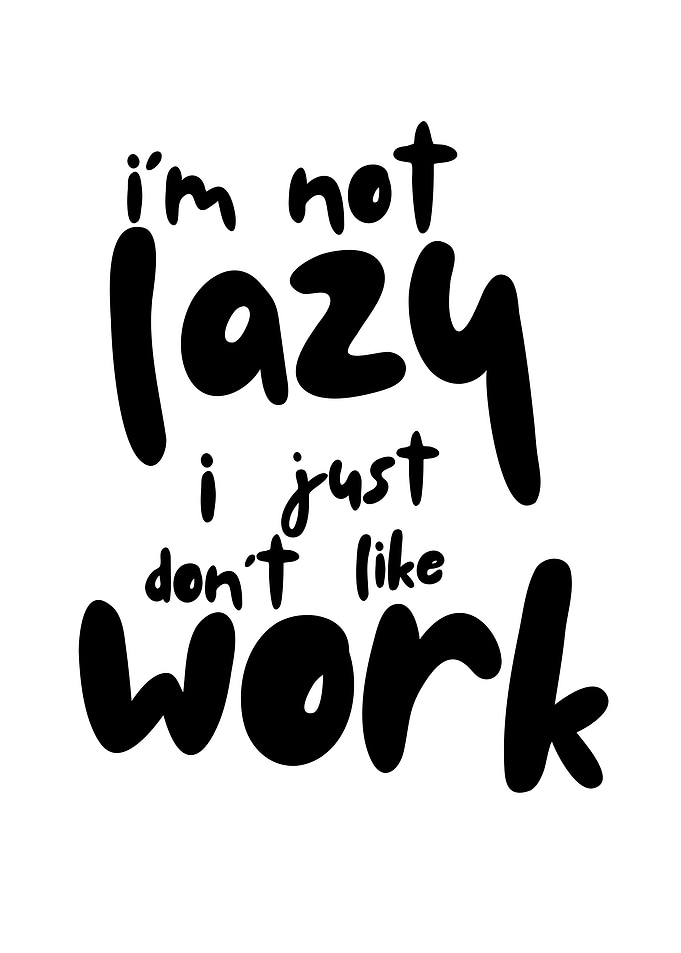 I'm Not Lazy
