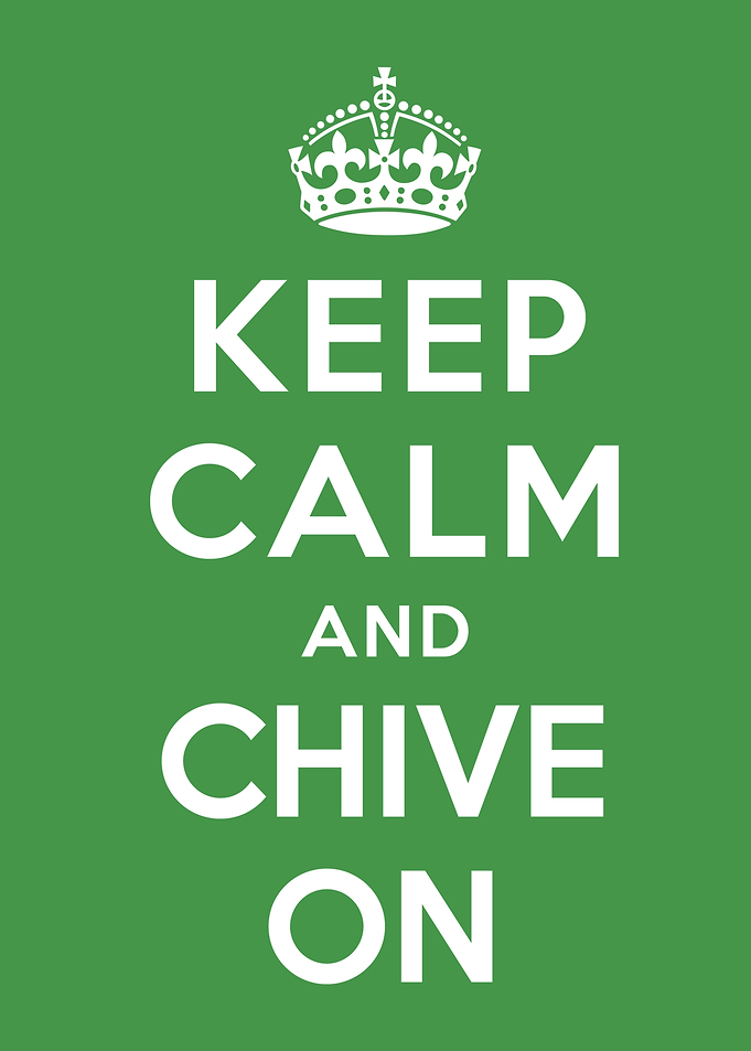 Keep Calm and Chive On