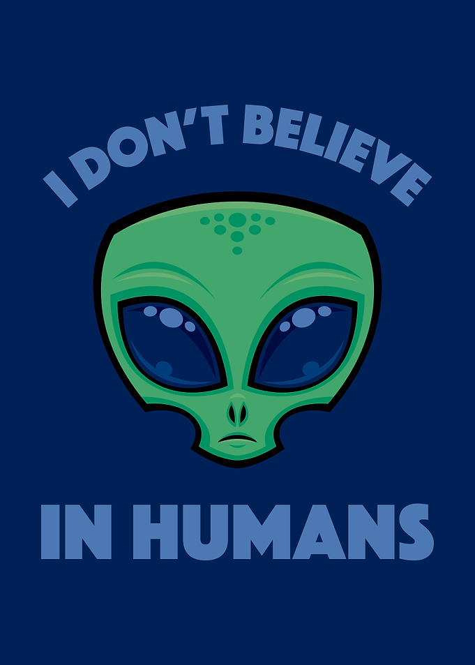 I Don’t Believe In Humans Cartoon Alien
