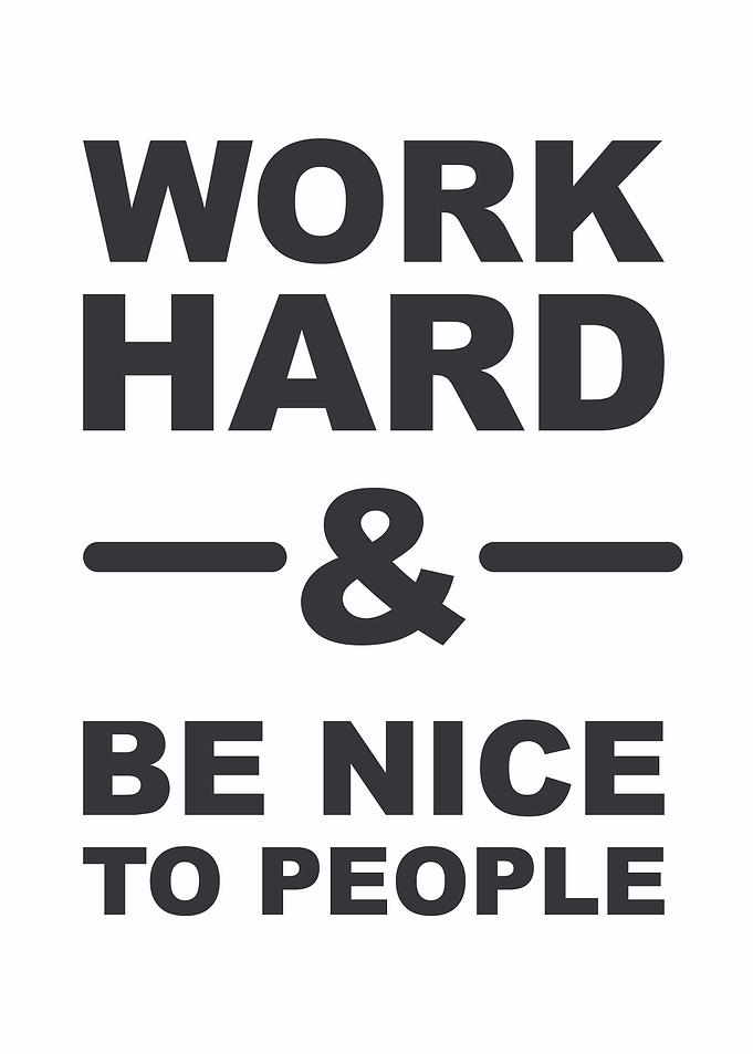 Work Hard & Be Nice