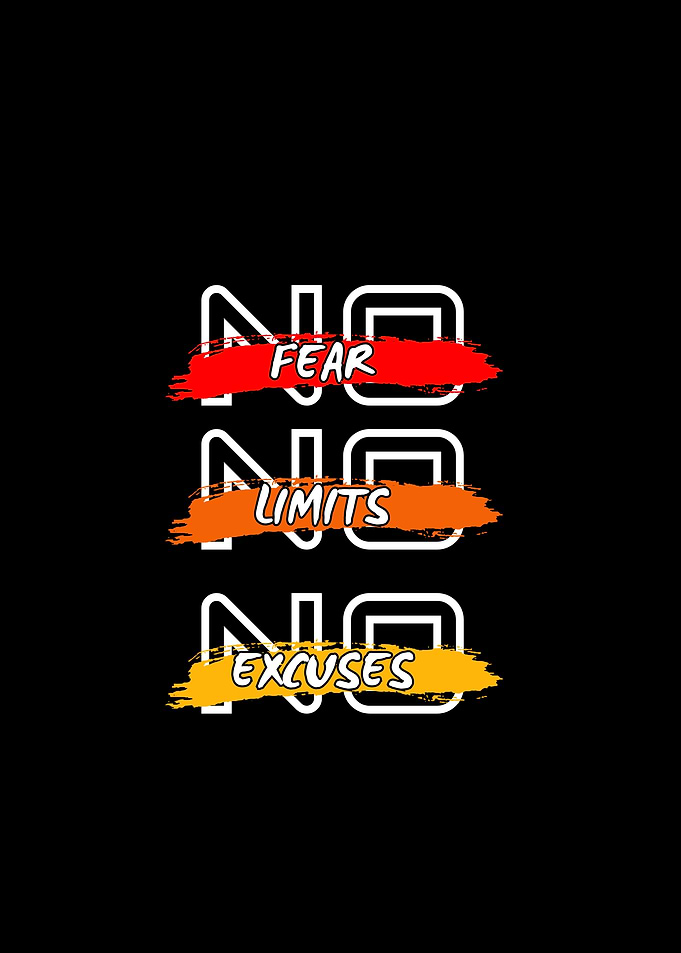 No Fear, No Limits, No Excuses