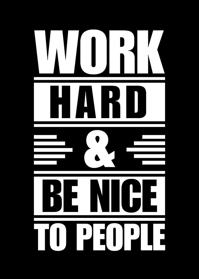 Work Hard Be Nice