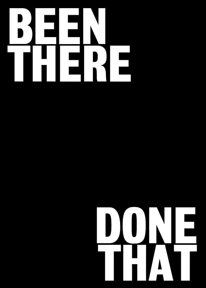 Been There Done That
